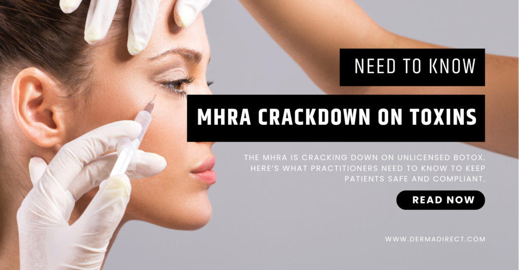 MHRA Crackdown on Illegal Botox Products – What Practitioners Need to Know